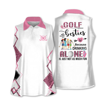 Golf Besties Because Drinking Alone Is Just Not As Much Fun Womens Sleeveless Golf Shirts, Funny Golf Shirts Women