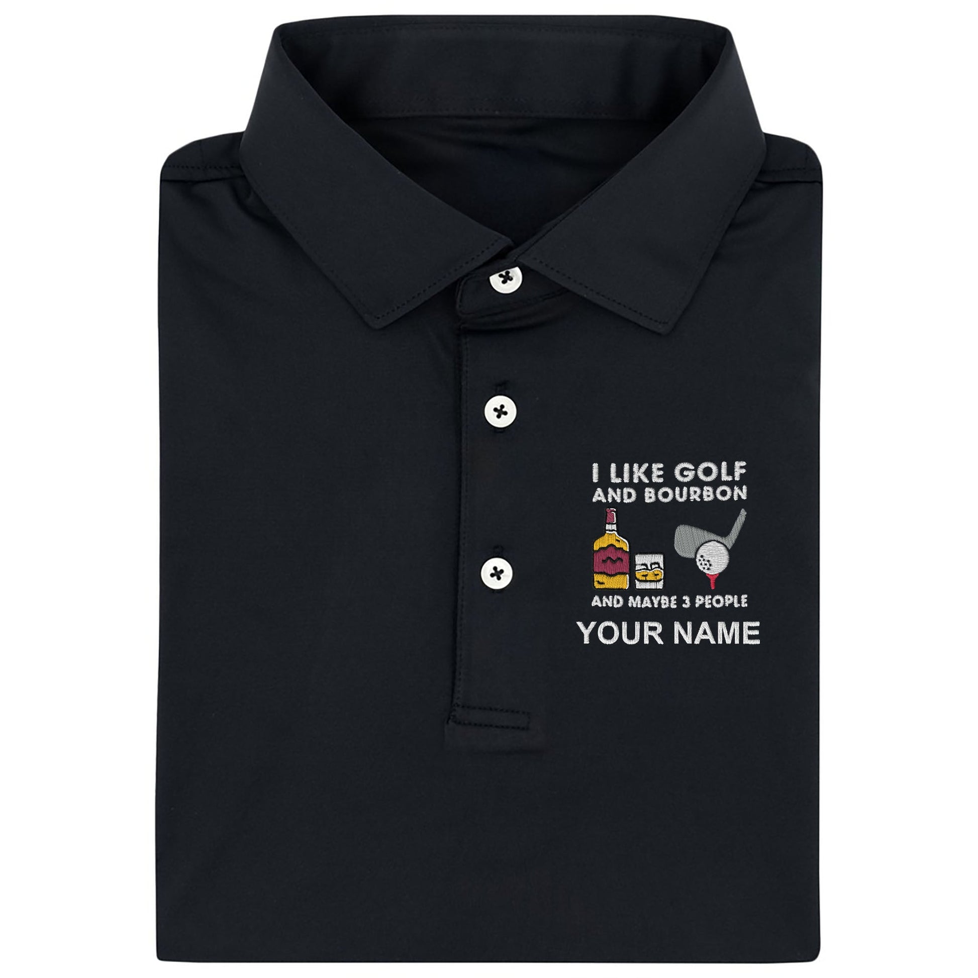 I Like Golf And Bourbon And Maybe 3 People Custom Embroidered Golf Polo Shirt, Dad Golf Gift