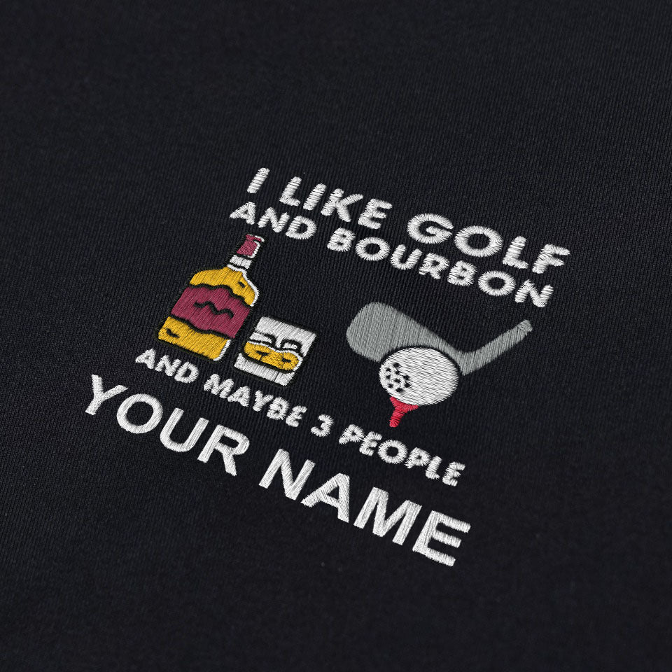 I Like Golf And Bourbon And Maybe 3 People Custom Embroidered Golf Polo Shirt, Dad Golf Gift