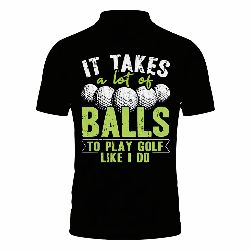 Personalized Golf Polo Shirt, It Takes A Lot Of Balls To Play Golf Like I Do, Custom Name Golf Polo