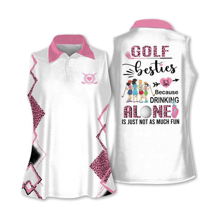 Golf Besties Because Drinking Alone Is Just Not As Much Fun Womens Sleeveless Golf Shirts, Funny Golf Shirts Women