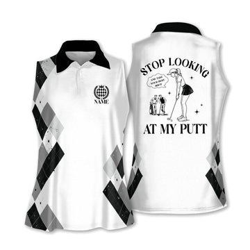 Stop Looking At My Putt Custom Sleeveless Golf Shirt For Women, Fun Womens Golf Shirts